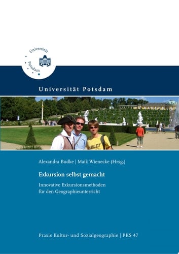 Exkursion selbst gemacht innovative Exkursionsmethoden für den Geographieunterricht