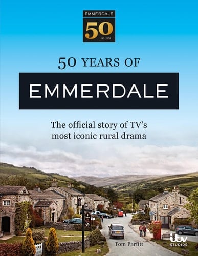 50 Years of Emmerdale The Official Story of TV's Most Iconic Rural Drama