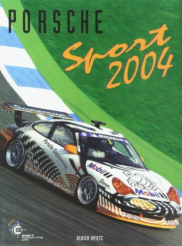 Porsche Sport 2004: Offizielles Porsche Motorsport Jahrbuch 2004