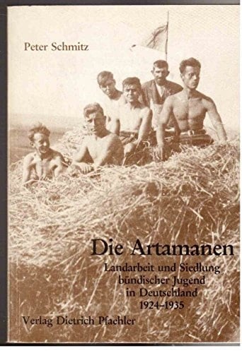 Die Artamanen: Landarbeit und Siedlung bündischer Jugend in Deutschland, 1924-1935 (German Edition)