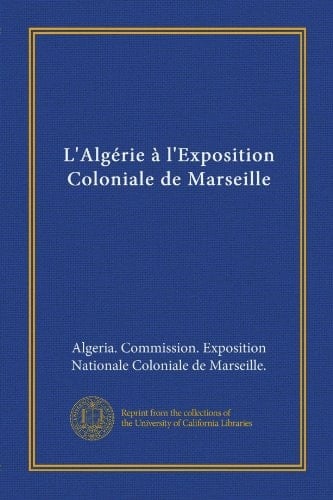 L'Algérie à l'Exposition Coloniale de Marseille (French Edition)