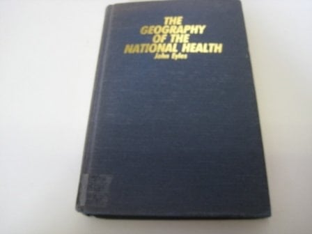 The Geography of the National Health An Essay in Welfare Geography