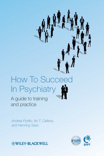 How to Succeed in Psychiatry A Guide to Training and Practice