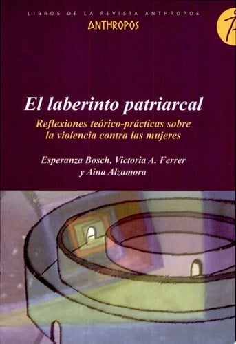 El laberinto patriarcal reflexiones teórico-prácticas sobre la violencia contra las mujeres