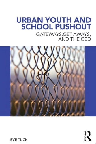Urban Youth and School Pushout Gateways, Get-aways, and the GED