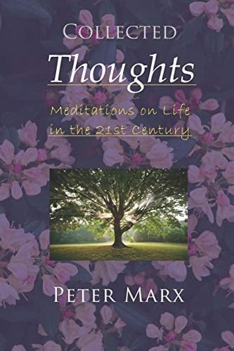 Collected Thoughts Meditations on Life in the 21st Century
