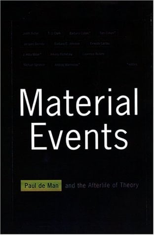 Material Events Paul de Man and the Afterlife of Theory
