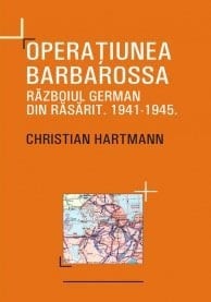 Operaţiunea Barbarossa războiul german din Răsărit 1941-1945
