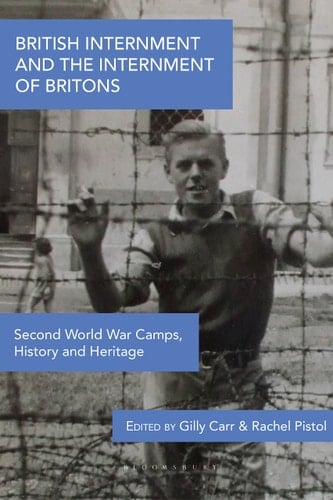 British Internment and the Internment of Britons Second World War Camps, History and Heritage