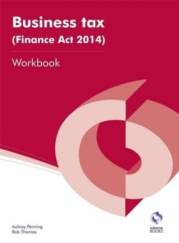 Business Tax (Finance Act 2014) Workbook For Assessments from January 2015
