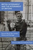 British Internment and the Internment of Britons Second World War Camps, History and Heritage