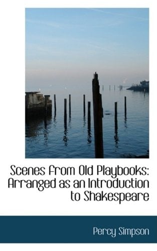 Scenes from Old Playbooks: Arranged as an Introduction to Shakespeare