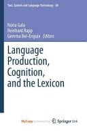 Language Production, Cognition, and the Lexicon