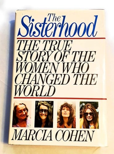 The Sisterhood The True Story of the Women Who Changed the World