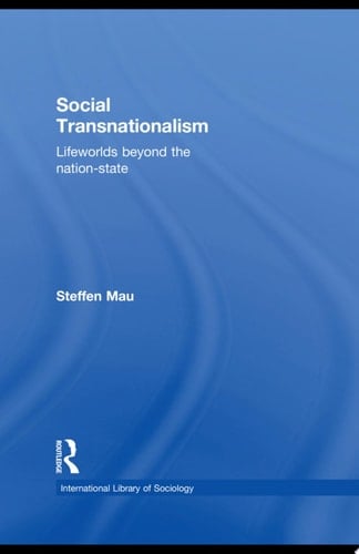 Social Transnationalism Lifeworlds Beyond The Nation-State