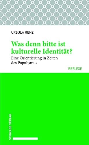 Was denn bitte ist kulturelle Identität? eine Orientierung in Zeiten des Populismus