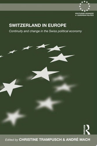 Switzerland in Europe Continuity and Change in the Swiss Political Economy