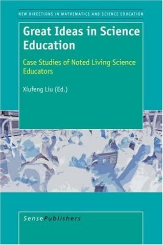 Great Ideas in Science Education Case Studies of Noted Living Science Educators