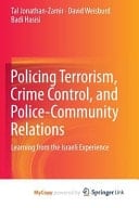 Policing Terrorism, Crime Control, and Police-Community Relations Learning from the Israeli Experience
