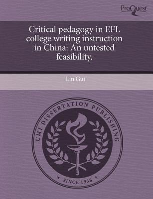 Critical pedagogy in EFL college writing instruction in China: An untested feasibility.