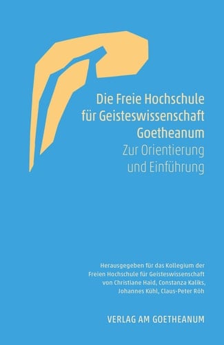 Die Freie Hochschule für Geisteswissenschaft Goetheanum zur Orientierung und Einführung
