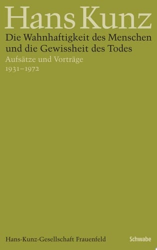 Die Wahnhaftigkeit des Menschen und die Gewissheit des Todes Aufsätze und Vorträge 1931–1972.