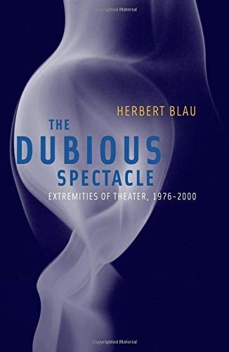 The Dubious Spectacle Extremities of Theater, 1976-2000