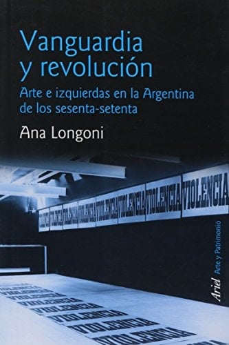 Vanguardia y revolución arte e izquierdas en la Argentina de los sesenta-setenta
