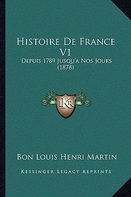 Histoire De France V1: Depuis 1789 Jusqu'a Nos Jours (1878) (French Edition)