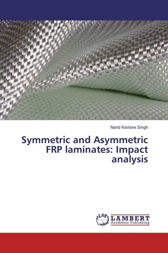 Symmetric and Asymmetric FRP Laminates: Impact Analysis