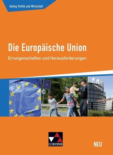 Die Europäische Union - neu Errungenschaften und Herausforderungen : Unterrichtswerk für die Oberstufe