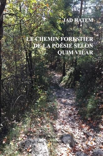 LE CHEMIN FORESTIER DE LA POÉSIE SELON QUIM VILAR (French Edition)
