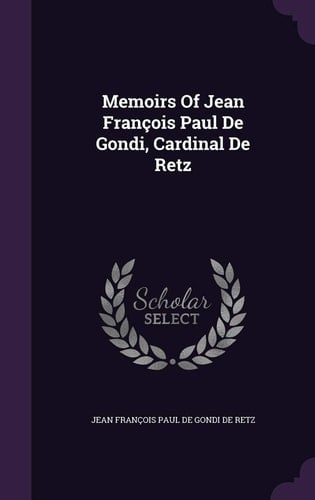 Memoirs of Jean Francois Paul de Gondi, Cardinal de Retz