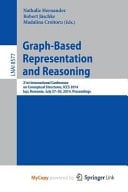 Graph-Based Representation and Reasoning 21st International Conference on Conceptual Structures, Iccs 2014, Ia I, Romania, July 27-30, 2014, Proceedings
