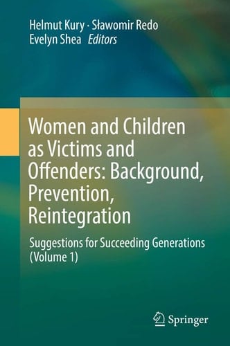 Women and Children as Victims and Offenders: Background, Prevention, Reintegration Suggestions for Succeeding Generations