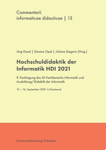Hochschuldidaktik Informatik (HDI) 2021 9. Fachtagung des GI-Fachbereichs Informatik und Ausbildung/Didaktik der Informatik 15. - 16. September 2021 in Dortmund