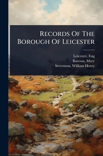 Records Of The Borough Of Leicester