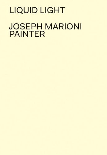 Joseph Marioni: Painter Liquid Light