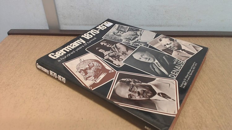 Germany 1870-1970: A hundred years of turmoil; based on the B.B.C. T.V. series 'Germany 1870-1970',