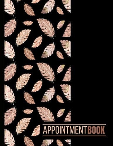 Appointment Book: Undated Daily Client Schedule Planner / Hourly Slots With 15 Minute Increments, 52 Weeks Monday-Sunday For Mobile Hairdressers, Salons, Beauty Therapists / Rose Gold Feathers