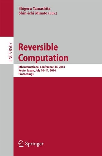 Reversible Computation 6th International Conference, RC 2014, Kyoto, Japan, July 10-11, 2014. Proceedings