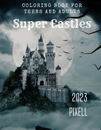 SUPER CASTLES: COLORING BOOK FOR TEENS AND ADULTS