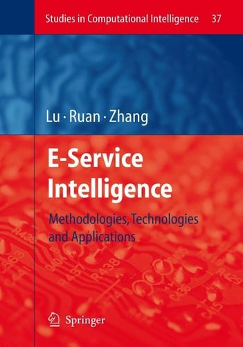 E-Service Intelligence Methodologies, Technologies and Applications