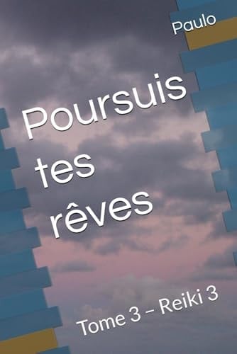 Poursuis tes rêves Tome 3 - Reiki 3