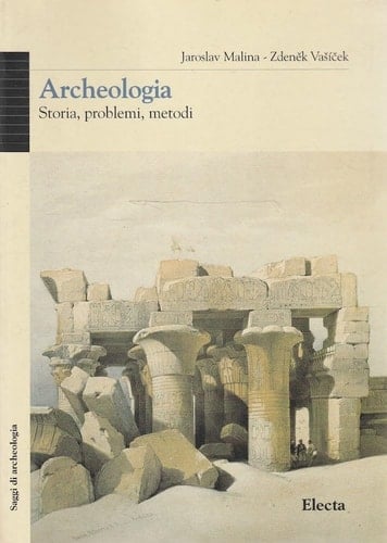 Archeologia storia, problemi, metodi
