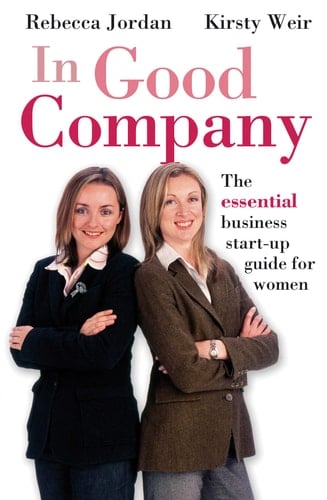 In Good Company The Essential Business Start-up Guide for Women