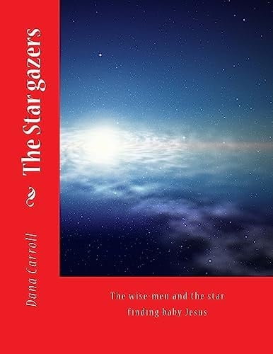 The Star Gazers The Wise-Men and the Star Finding Baby Jesus