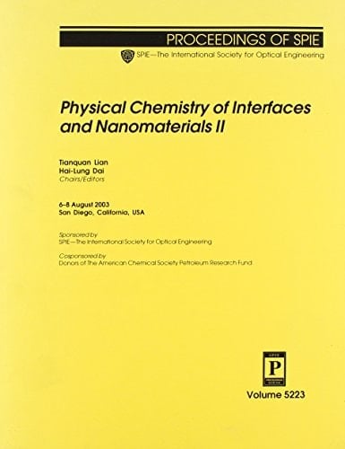 Physical Chemistry of Interfaces and Nanomaterials II 6-8 August 2003, San Diego, California, USA