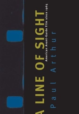 A Line of Sight American Avant-garde Film Since 1965