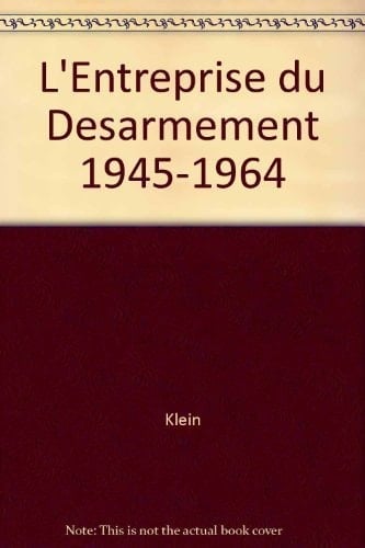 L'ENTREPRISE DU DESARMEMENT 1945-1964